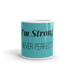 "I'm Strong Never Perfect" Mug - Sabrena Sharonne